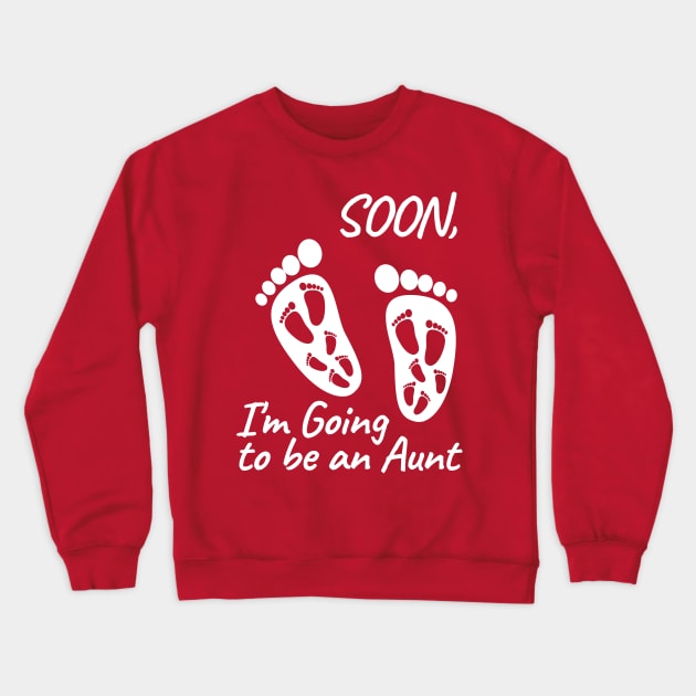 I'm Going to be an aunt Crewneck Sweatshirt by designbek